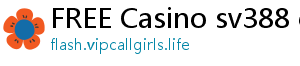 FREE Casino sv388 casino