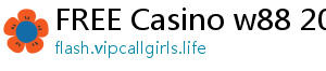 FREE Casino w88 2020